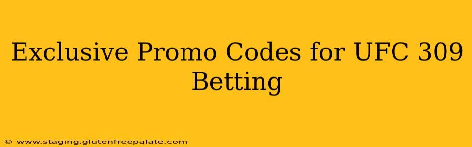 Exclusive Promo Codes for UFC 309 Betting