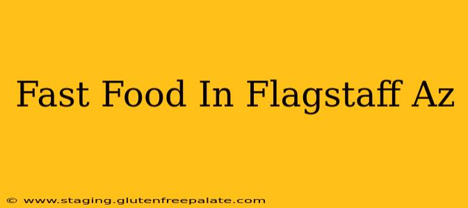 Fast Food In Flagstaff Az