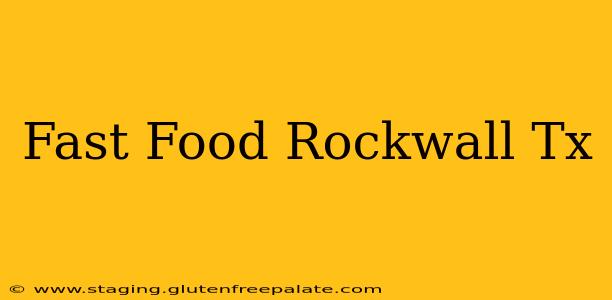 Fast Food Rockwall Tx