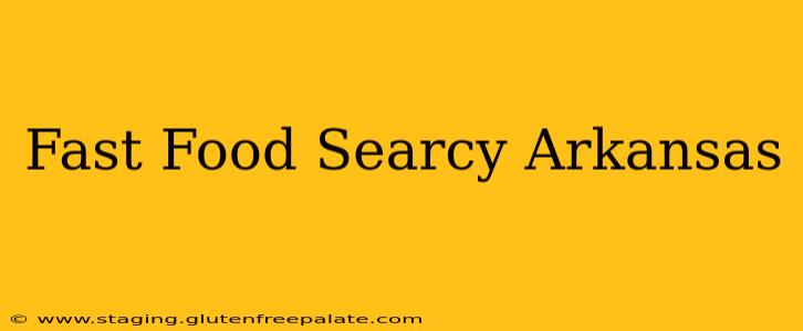 Fast Food Searcy Arkansas