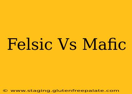 Felsic Vs Mafic