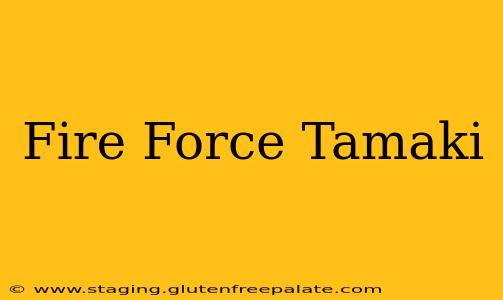 Fire Force Tamaki
