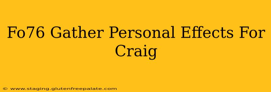 Fo76 Gather Personal Effects For Craig