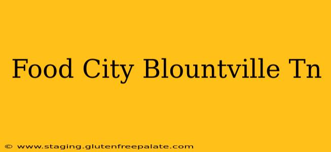 Food City Blountville Tn