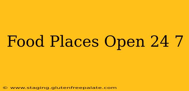 Food Places Open 24 7