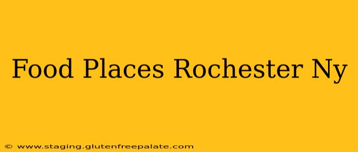 Food Places Rochester Ny