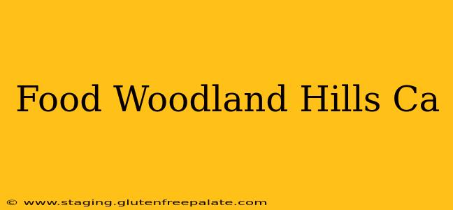 Food Woodland Hills Ca