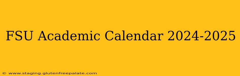 FSU Academic Calendar 2024-2025