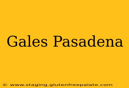 Gales Pasadena