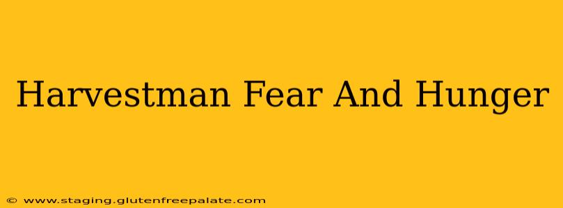 Harvestman Fear And Hunger