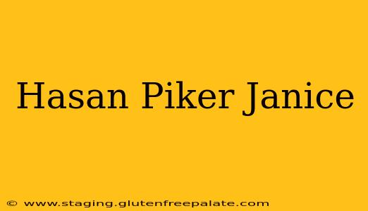 Hasan Piker Janice