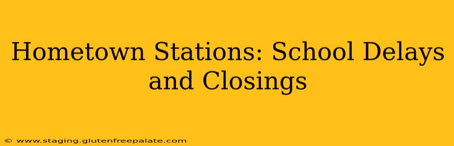 Hometown Stations: School Delays and Closings