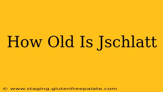 How Old Is Jschlatt