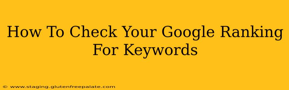 How To Check Your Google Ranking For Keywords