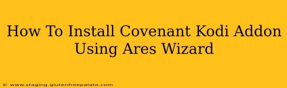 How To Install Covenant Kodi Addon Using Ares Wizard
