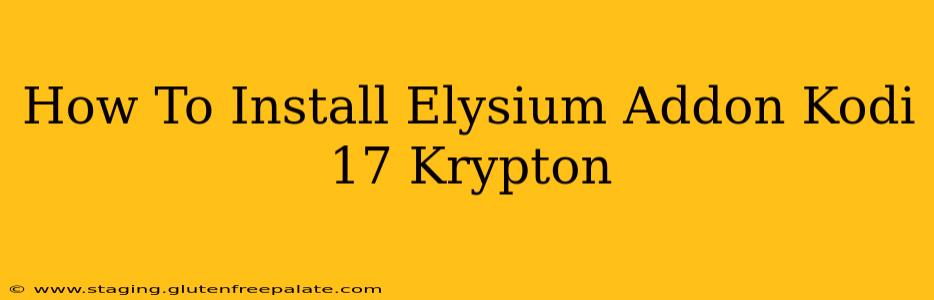 How To Install Elysium Addon Kodi 17 Krypton