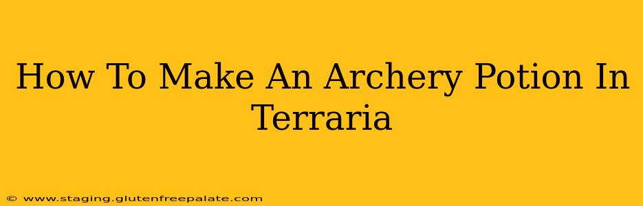 How To Make An Archery Potion In Terraria
