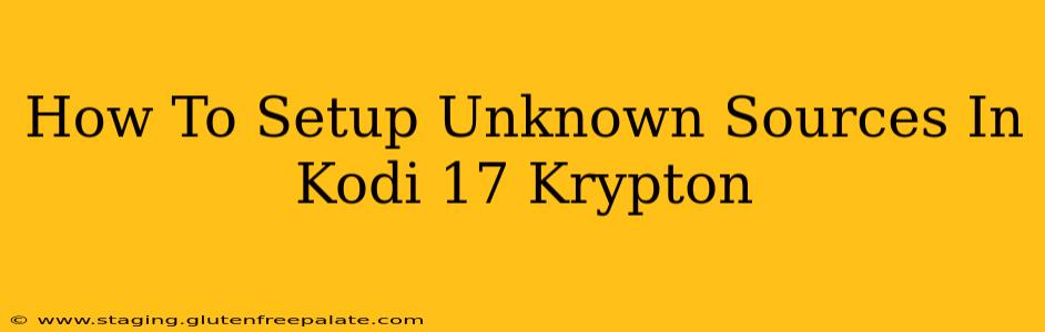 How To Setup Unknown Sources In Kodi 17 Krypton