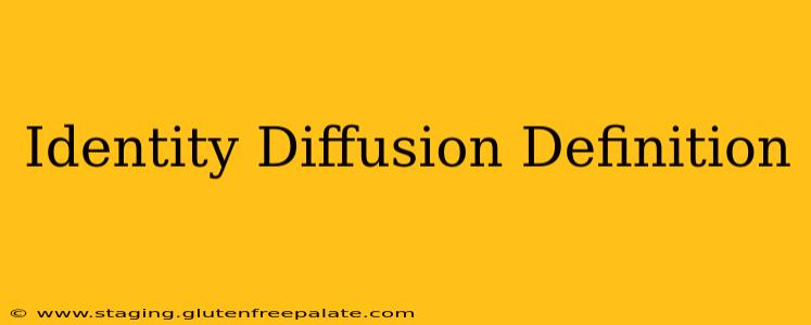 Identity Diffusion Definition
