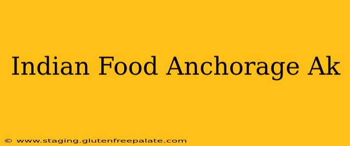 Indian Food Anchorage Ak