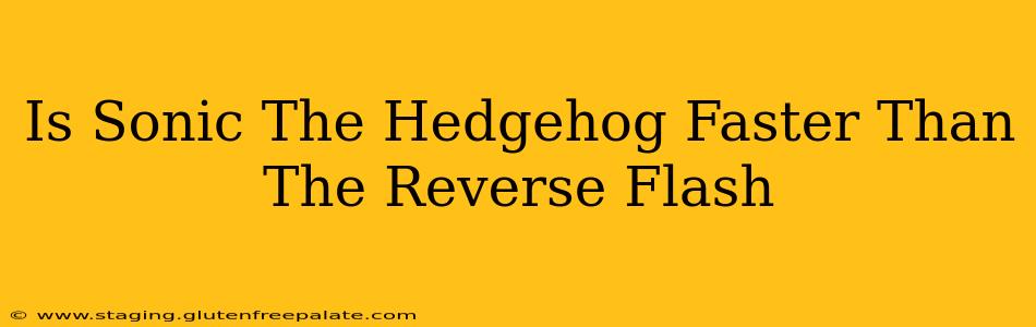 Is Sonic The Hedgehog Faster Than The Reverse Flash