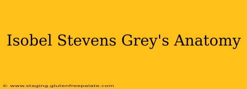 Isobel Stevens Grey's Anatomy