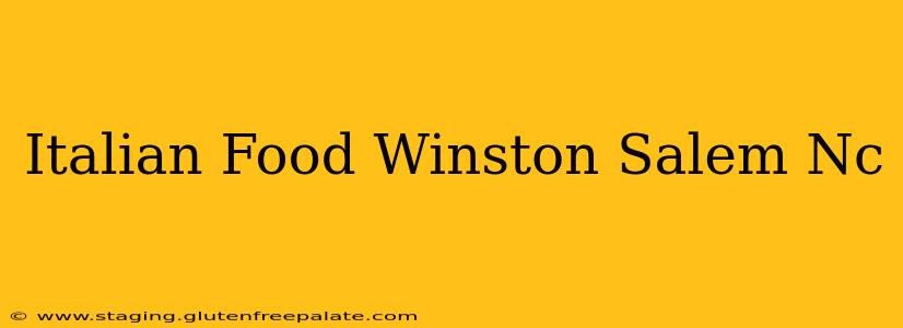 Italian Food Winston Salem Nc