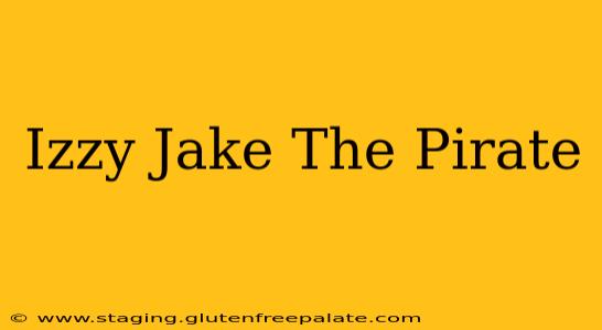 Izzy Jake The Pirate