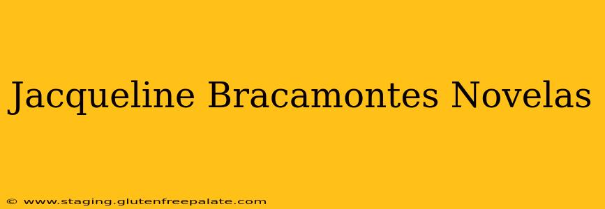 Jacqueline Bracamontes Novelas