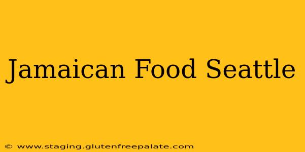Jamaican Food Seattle