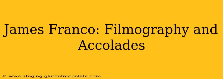 James Franco: Filmography and Accolades