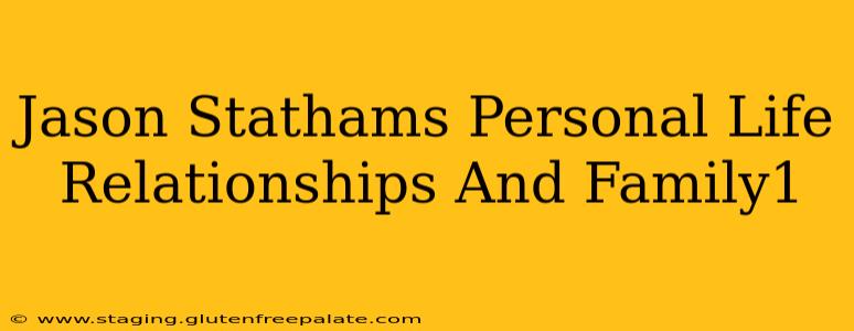 Jason Stathams Personal Life Relationships And Family1