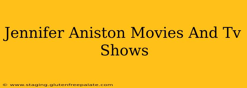 Jennifer Aniston Movies And Tv Shows