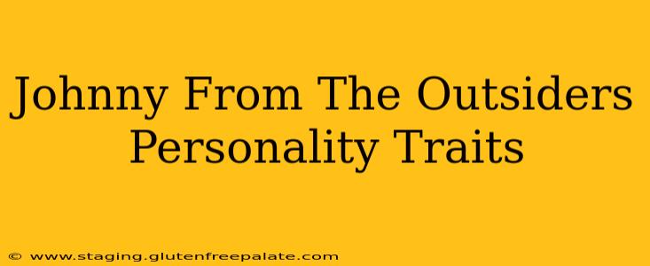 Johnny From The Outsiders Personality Traits