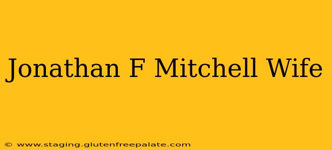 Jonathan F Mitchell Wife