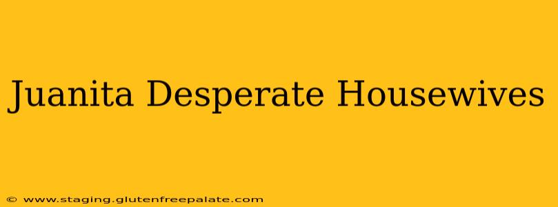 Juanita Desperate Housewives