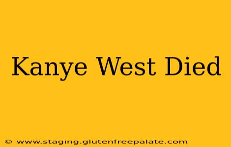 Kanye West Died