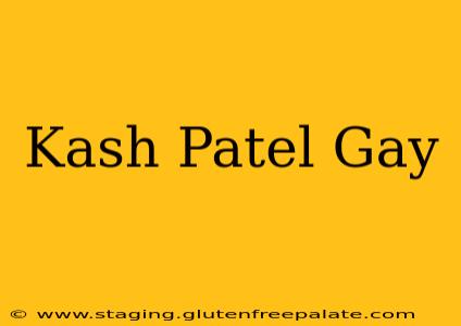 Kash Patel Gay