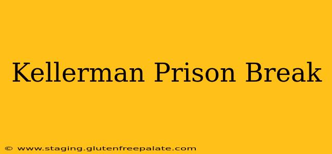 Kellerman Prison Break