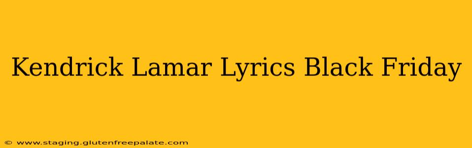 Kendrick Lamar Lyrics Black Friday
