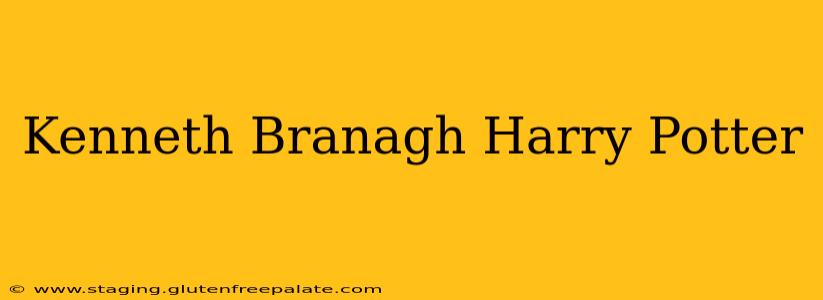 Kenneth Branagh Harry Potter