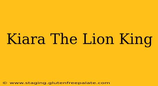 Kiara The Lion King