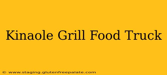 Kinaole Grill Food Truck