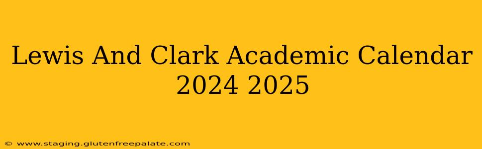 Lewis And Clark Academic Calendar 2024 2025