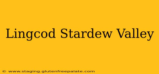 Lingcod Stardew Valley