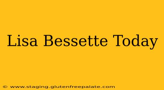 Lisa Bessette Today