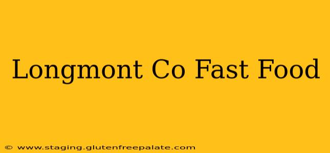 Longmont Co Fast Food