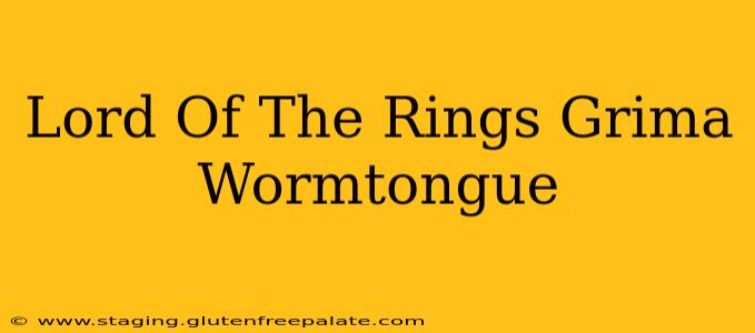 Lord Of The Rings Grima Wormtongue
