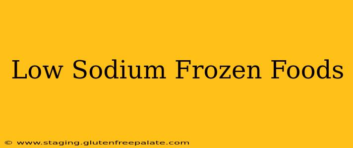 Low Sodium Frozen Foods