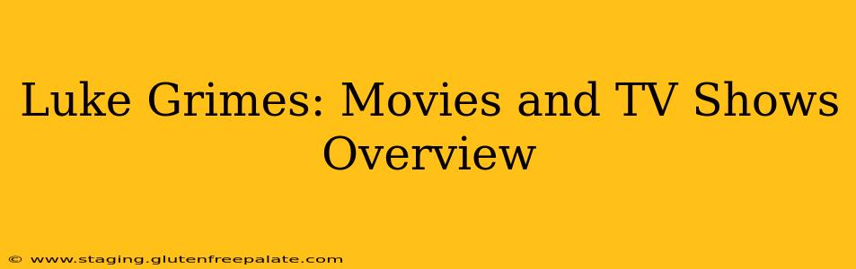Luke Grimes: Movies and TV Shows Overview